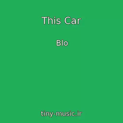 کاور آهنگ This Car از Blo