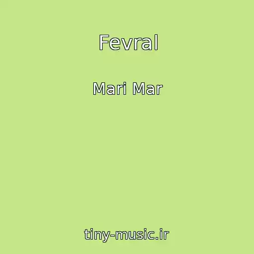 کاور آهنگ Fevral از Mari Mar