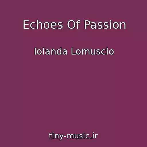 کاور آهنگ Echoes Of Passion از Iolanda Lomuscio