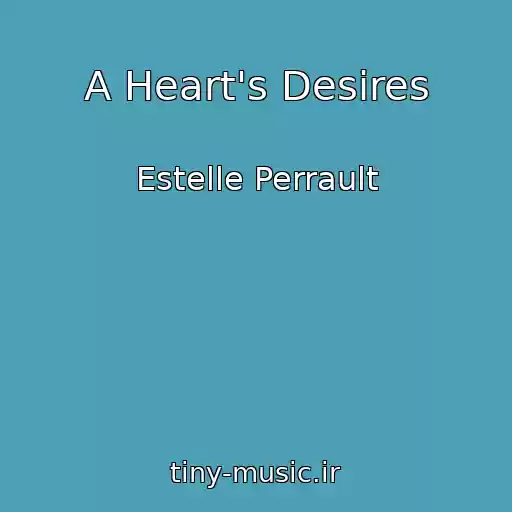 کاور آهنگ A Heart's Desires از Estelle Perrault