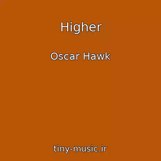 کاور آهنگ Higher از Oscar Hawk