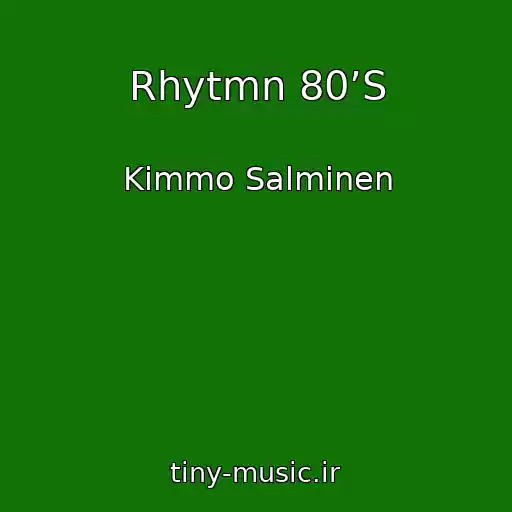 کاور آهنگ Rhytmn 80’S از Kimmo Salminen