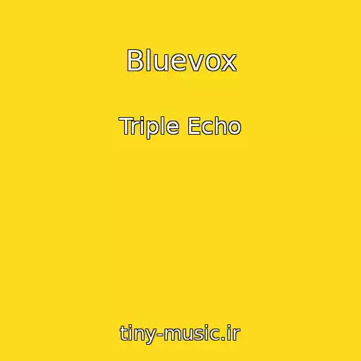 کاور آهنگ Bluevox از Triple Echo