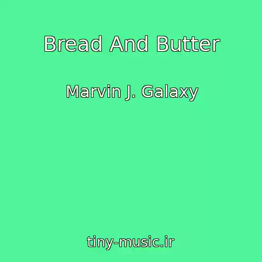 کاور آهنگ Bread And Butter از Marvin J. Galaxy