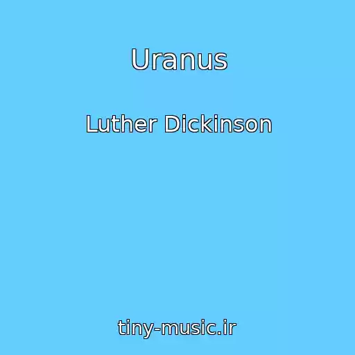کاور آهنگ Uranus از Luther Dickinson