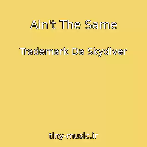 کاور آهنگ Ain't The Same از Trademark Da Skydiver