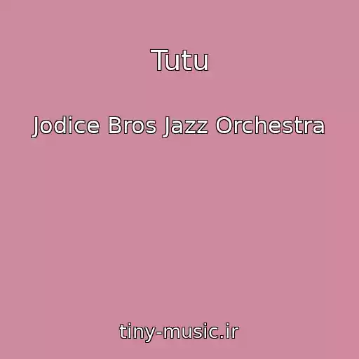 کاور آهنگ Tutu از Jodice Bros Jazz Orchestra