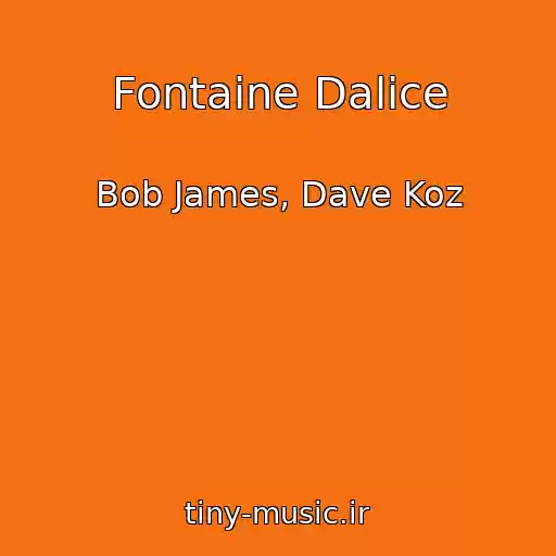 کاور آهنگ Fontaine Dalice از Bob James, Dave Koz