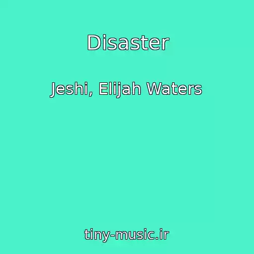 کاور آهنگ Disaster از Jeshi, Elijah Waters