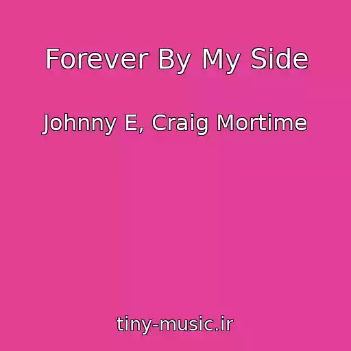کاور آهنگ Forever By My Side از Johnny E, Craig Mortime