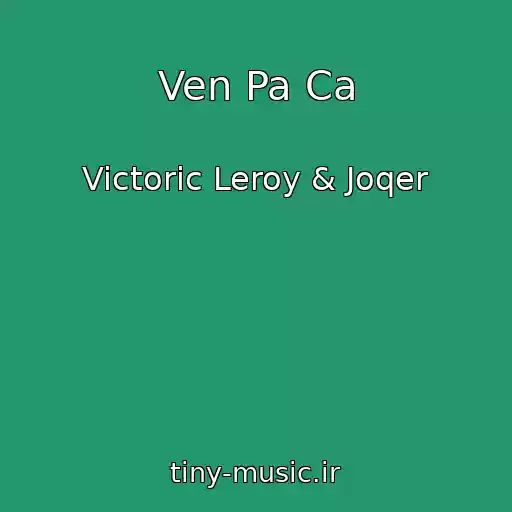 کاور آهنگ Ven Pa Ca از Victoric Leroy & Joqer