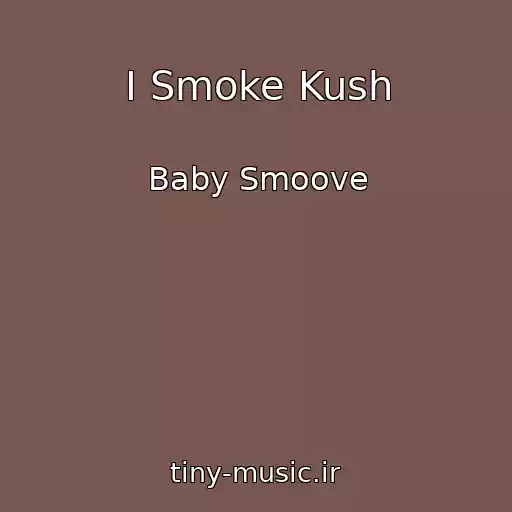 کاور آهنگ I Smoke Kush از Baby Smoove