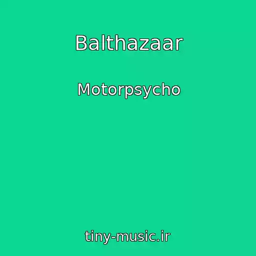 کاور آهنگ Balthazaar از Motorpsycho