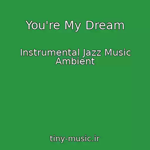 کاور آهنگ You're My Dream از Instrumental Jazz Music Ambient