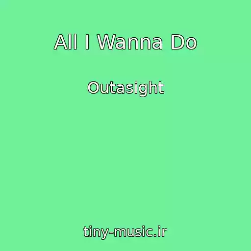 کاور آهنگ All I Wanna Do از Outasight