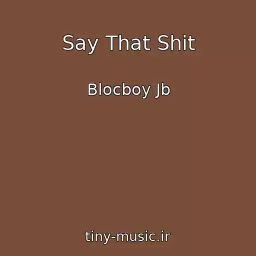 کاور آهنگ Say That Shit از Blocboy Jb