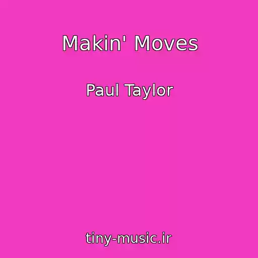کاور آهنگ Makin' Moves از Paul Taylor