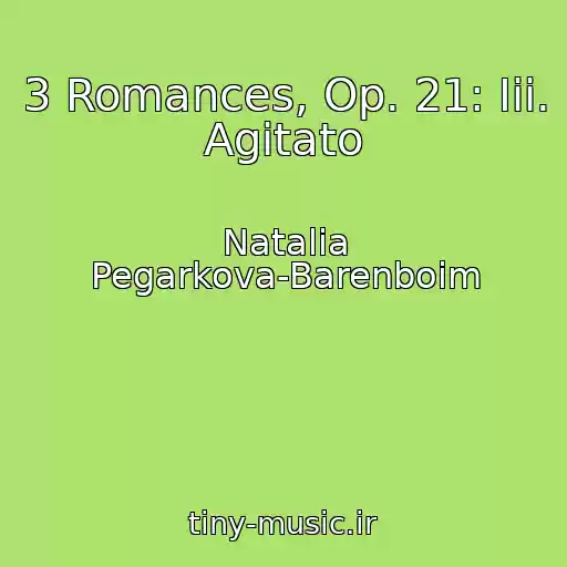 کاور آهنگ 3 Romances, Op. 21: Iii. Agitato از Natalia Pegarkova-Barenboim