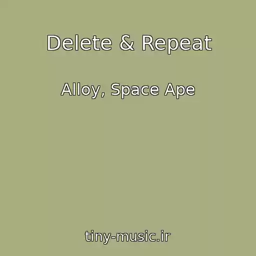 کاور آهنگ Delete & Repeat از Alloy, Space Ape