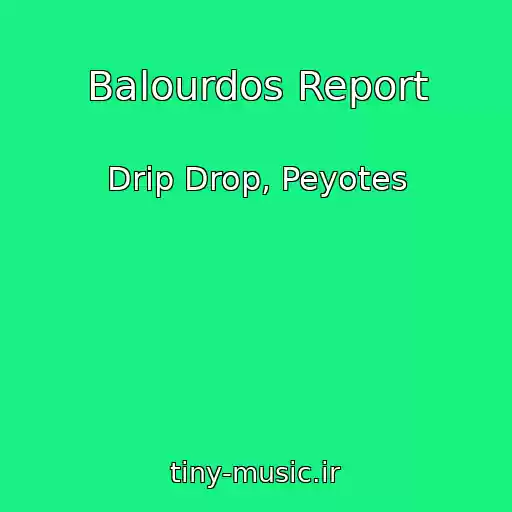 کاور آهنگ Balourdos Report از Drip Drop, Peyotes