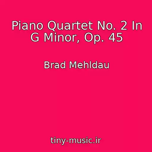 کاور آهنگ Piano Quartet No. 2 In G Minor, Op. 45 از Brad Mehldau