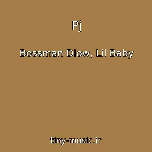کاور آهنگ Pj از Bossman Dlow, Lil Baby