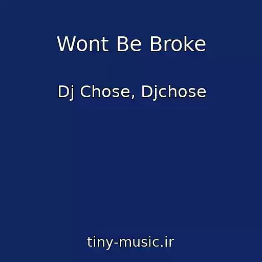 کاور آهنگ Wont Be Broke از Dj Chose, Djchose