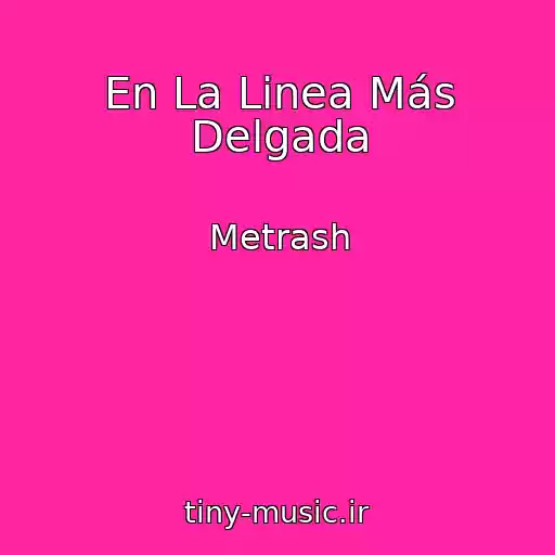 کاور آهنگ En La Linea Más Delgada از Metrash