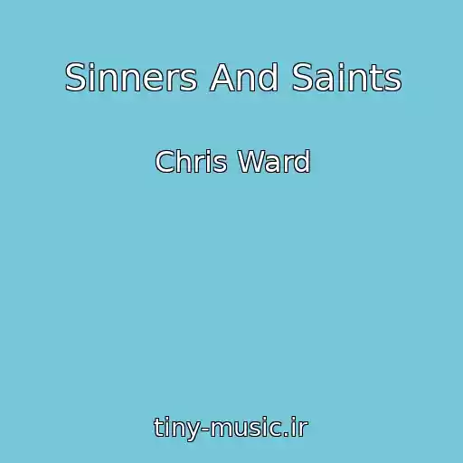 کاور آهنگ Sinners And Saints از Chris Ward
