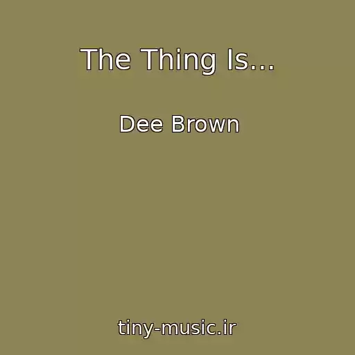 کاور آهنگ The Thing Is... از Dee Brown