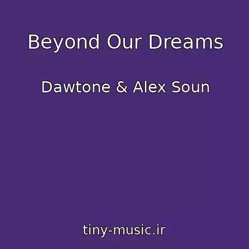 کاور آهنگ Beyond Our Dreams از Dawtone & Alex Soun