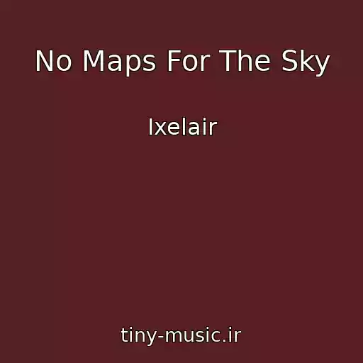 کاور آهنگ No Maps For The Sky از Ixelair