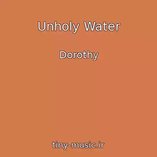 کاور آهنگ Unholy Water از Dorothy