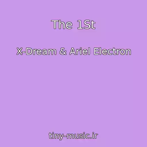 کاور آهنگ The 1St از X-Dream & Ariel Electron