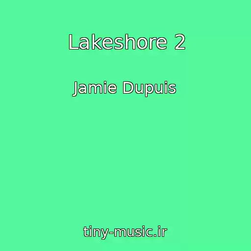 کاور آهنگ Lakeshore 2 از Jamie Dupuis