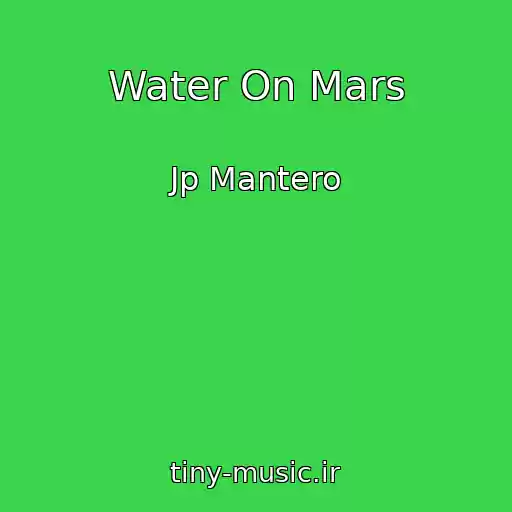 کاور آهنگ Water On Mars از Jp Mantero