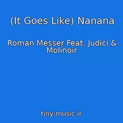 کاور آهنگ (It Goes Like) Nanana از Roman Messer Feat. Judici & Molinoir
