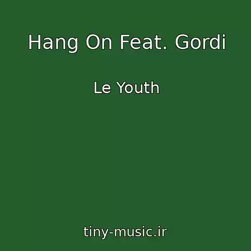 کاور آهنگ Hang On Feat. Gordi از Le Youth