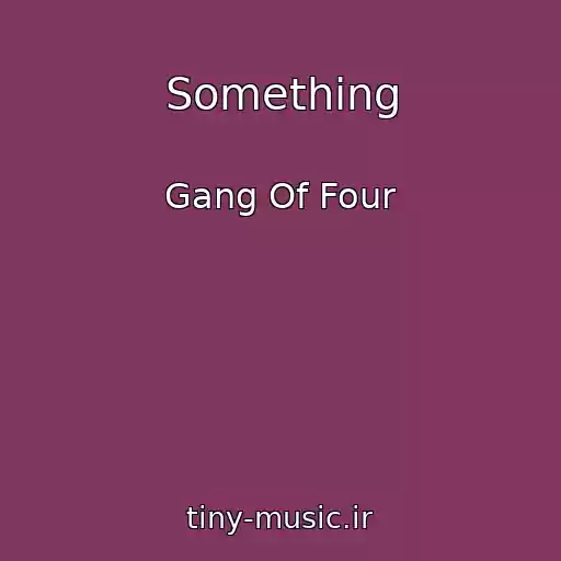 کاور آهنگ Something از Gang Of Four