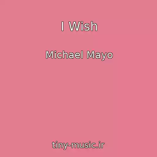 کاور آهنگ I Wish از Michael Mayo