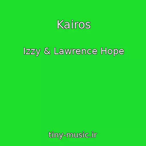 کاور آهنگ Kairos از Izzy & Lawrence Hope