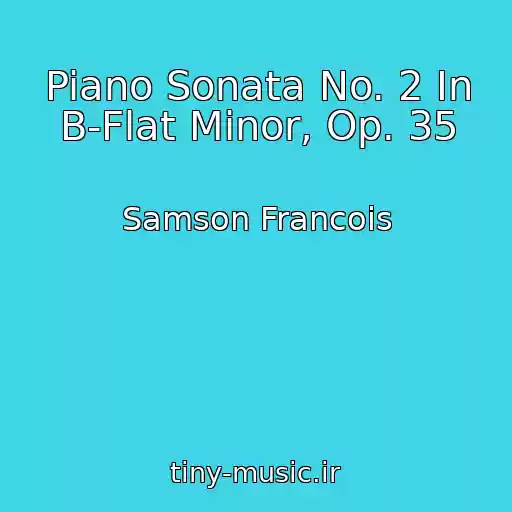 کاور آهنگ Piano Sonata No. 2 In B-Flat Minor, Op. 35 از Samson Francois
