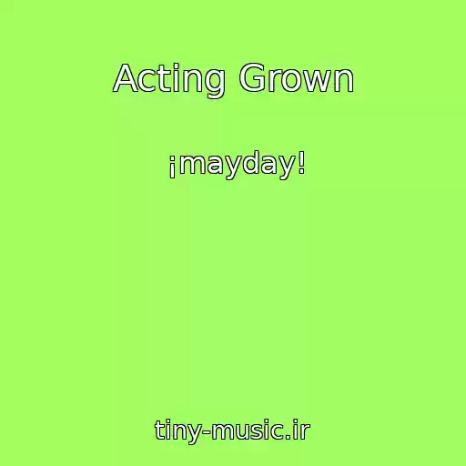 کاور آهنگ Acting Grown از ¡mayday!