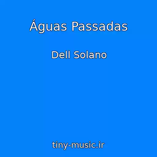 کاور آهنگ Águas Passadas از Dell Solano