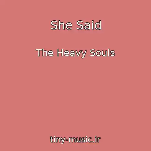 کاور آهنگ She Said از The Heavy Souls