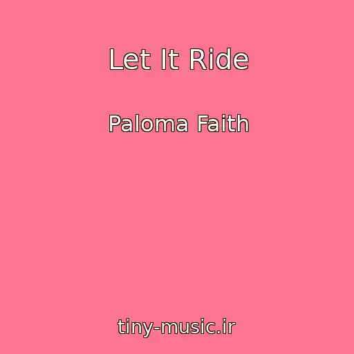 کاور آهنگ Let It Ride از Paloma Faith