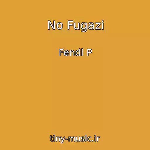 کاور آهنگ No Fugazi از Fendi P