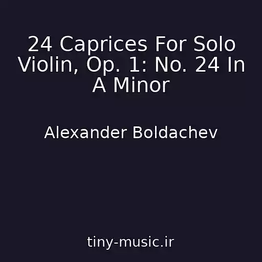 کاور آهنگ 24 Caprices For Solo Violin, Op. 1: No. 24 In A Minor از Alexander Boldachev
