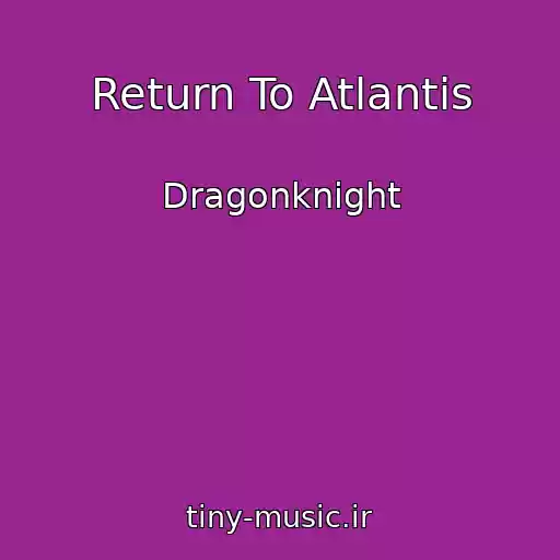 کاور آهنگ Return To Atlantis از Dragonknight