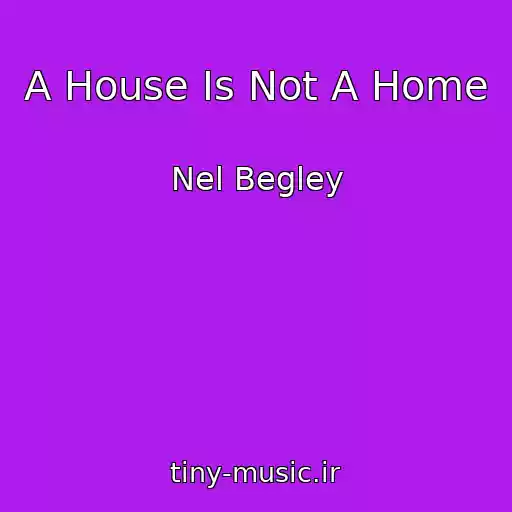 کاور آهنگ A House Is Not A Home از Nel Begley